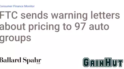 FTC sends warning letters about pricing to 97 auto groups